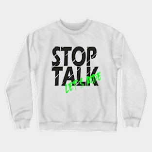 Stop Talk, lets ride Crewneck Sweatshirt